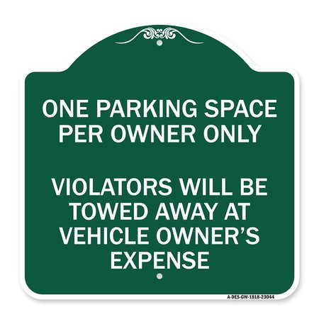 SIGNMISSION Reserved Parking One Parking Space Per Owner Violators Towed Away Veh Alum, 18" x 18", GW-1818-23044 A-DES-GW-1818-23044